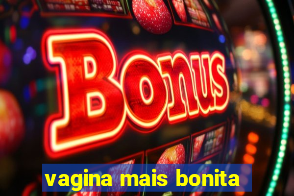 vagina mais bonita